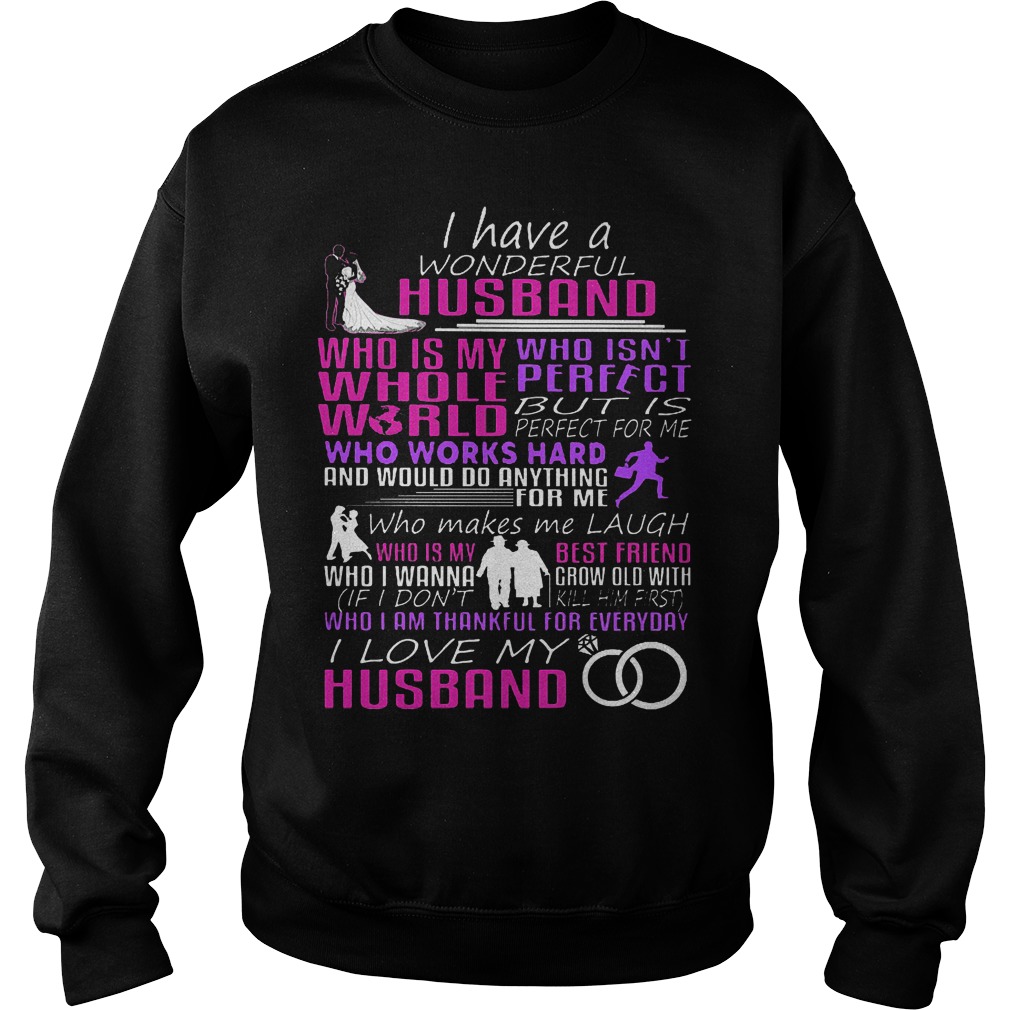 I Have A Wonderful Husband Who Is My Whole World Shirt Sweater