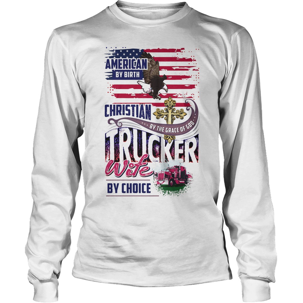 American By Birth Christian Trucker Longsleeve