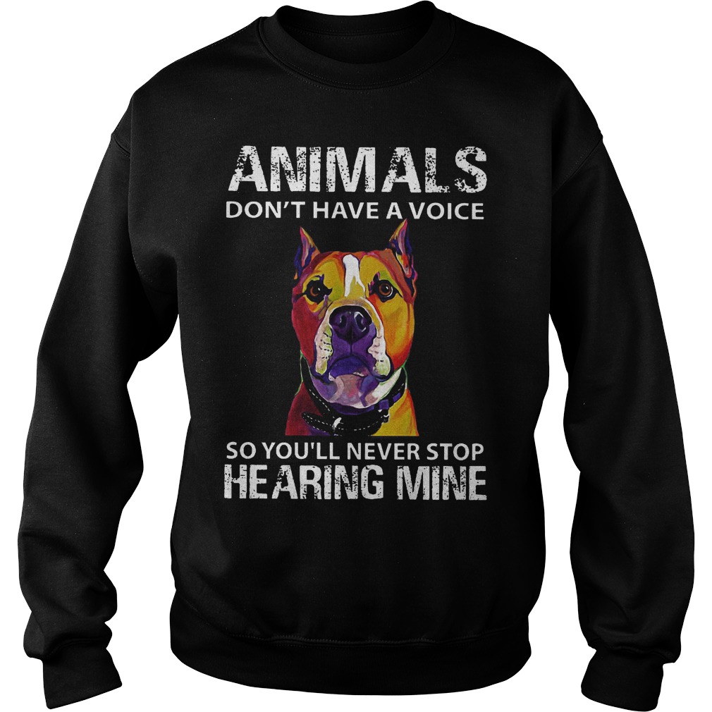 Animals Don't Have A Voice So You'll Never Stop Hearing Mine Sweater