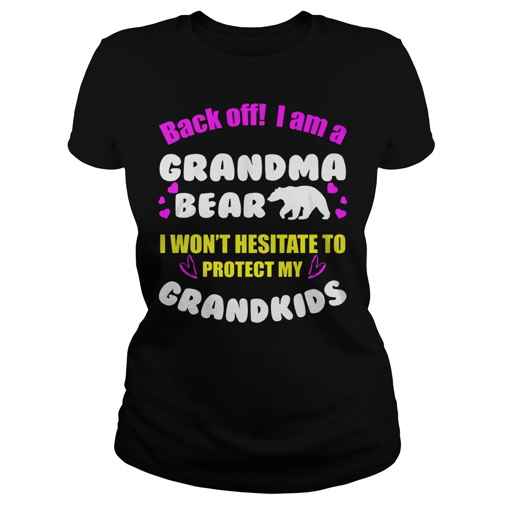Back Off I Am A Grandma Bear Ladies