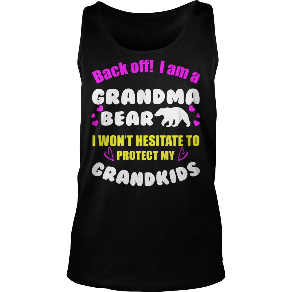 Back Off I Am A Grandma Bear Tanktop