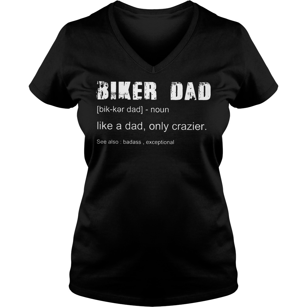 Biker Dad Definition Like A Dad Only Crazier V Neck