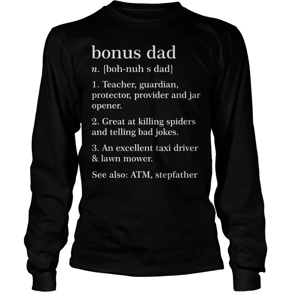 Bonus Dad Definition Teacher Guardian Protector Provider Longsleeve