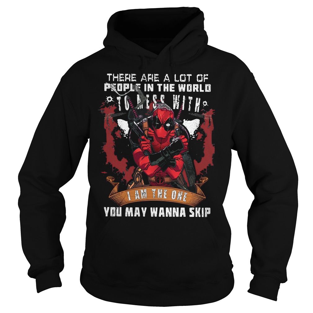Deadpool There Are A Lot Of People In The World Hoodie
