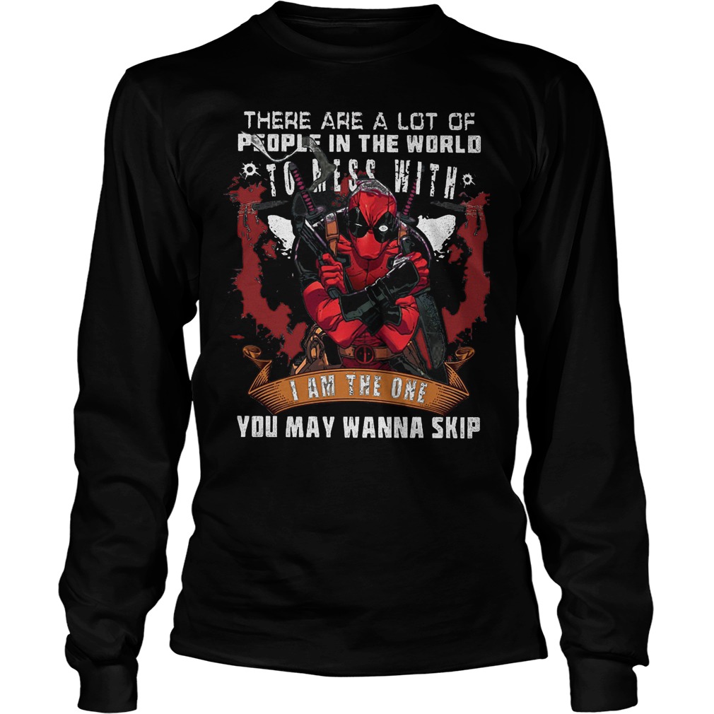 Deadpool There Are A Lot Of People In The World Longsleeve