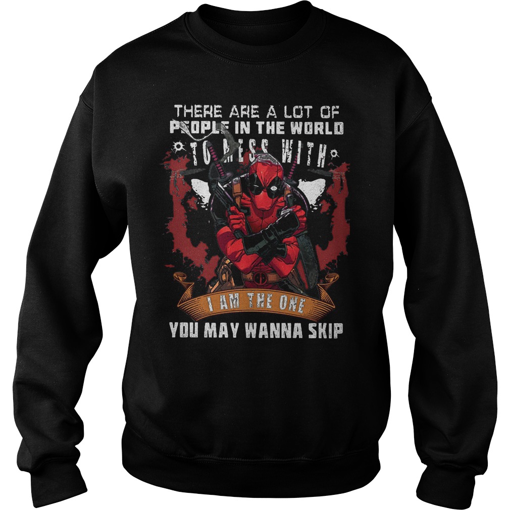 Deadpool There Are A Lot Of People In The World Sweater