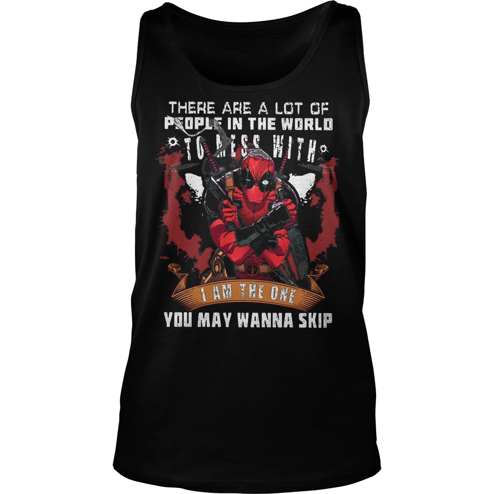 Deadpool There Are A Lot Of People In The World Tanktop