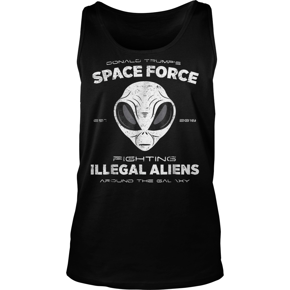 Donald Trumps Space Force Fighting Illegal Aliens Tank Top