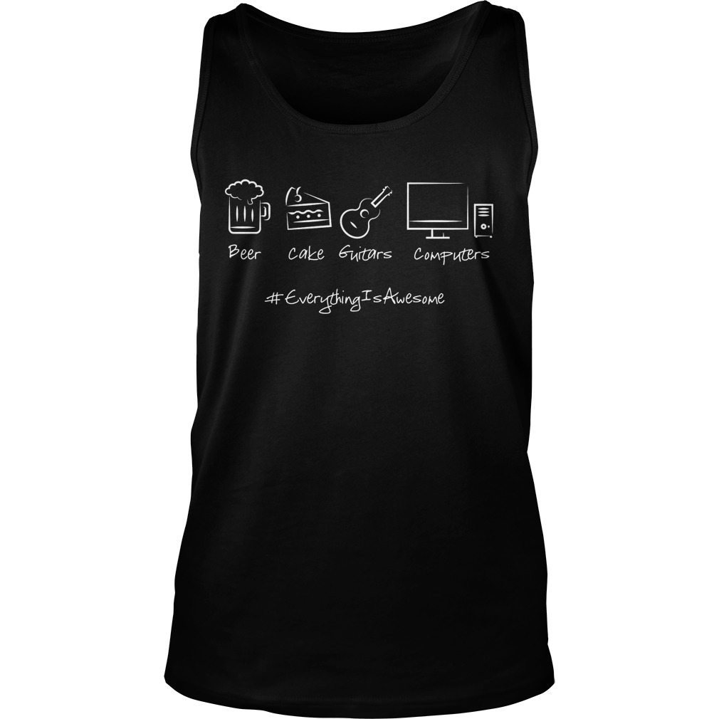 Everything Is Awesome Beer Cake Guitars And Computers Tanktop