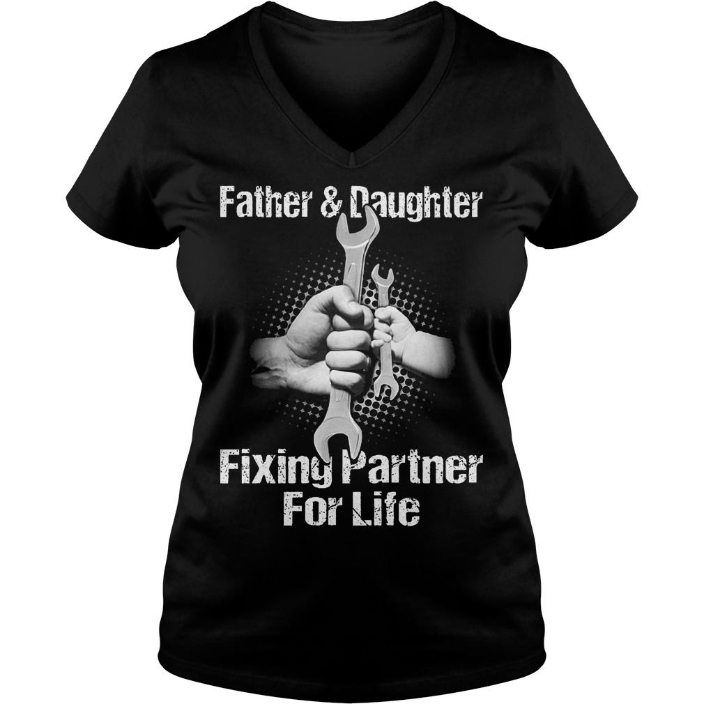 Father And Daughter Fixing Partner For Life V Neck