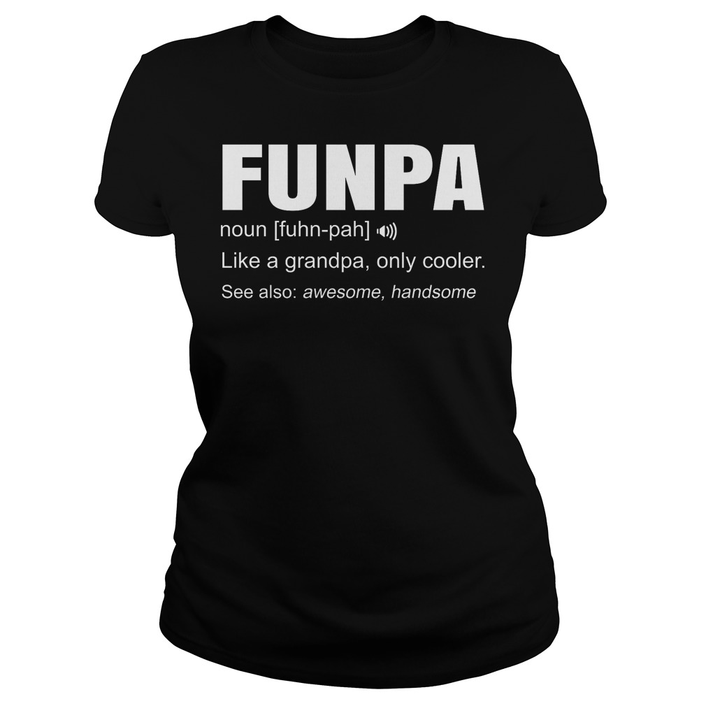Funpa Definition Like Granpa Only Cooler Ladies