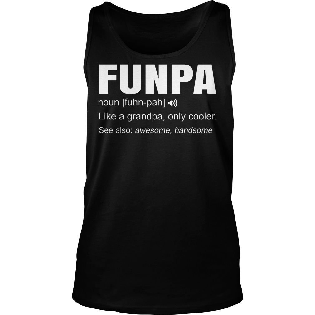 Funpa Definition Like Granpa Only Cooler Tanktop