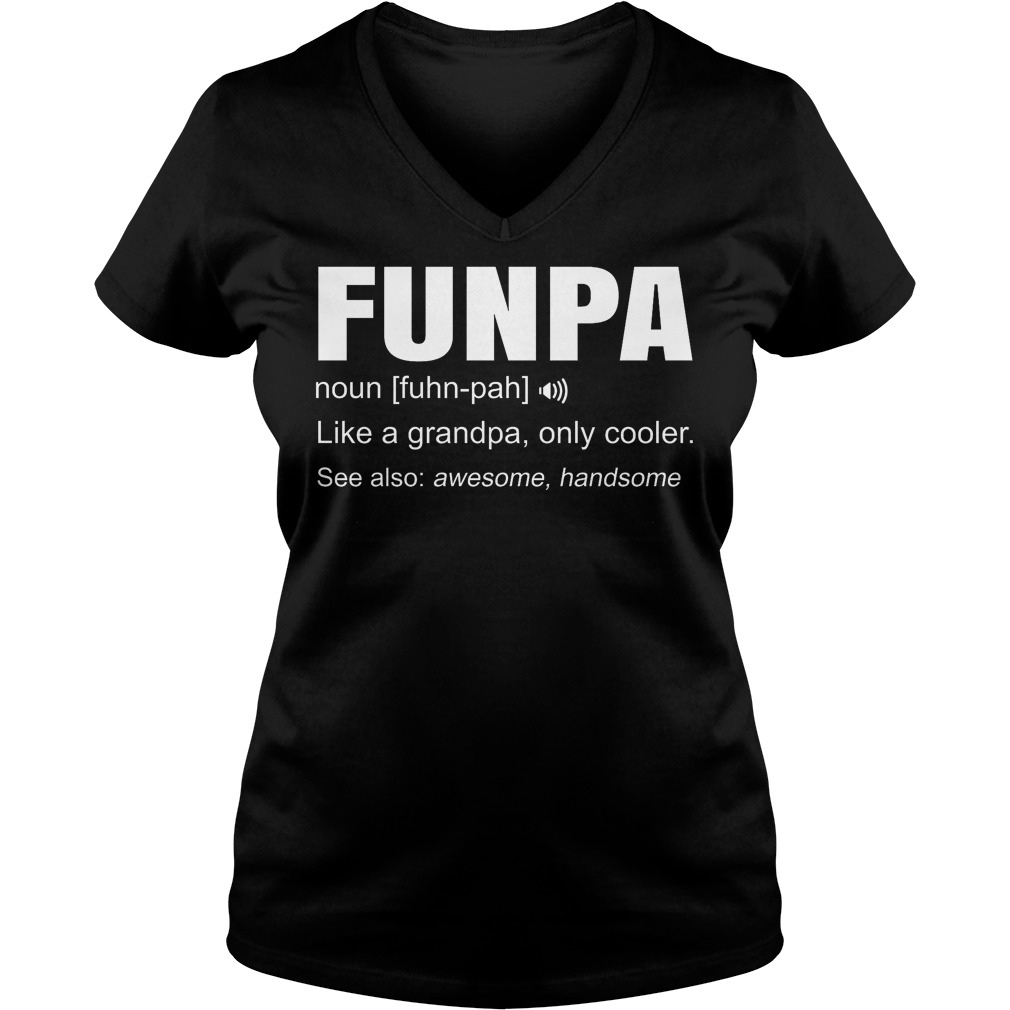 Funpa Definition Like Granpa Only Cooler V Neck