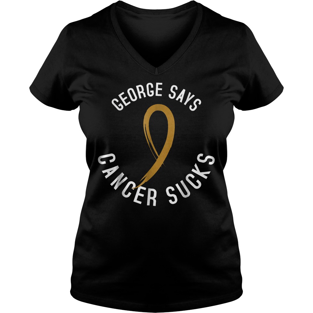 George Says 2018 Cancer Sucks Team V Neck