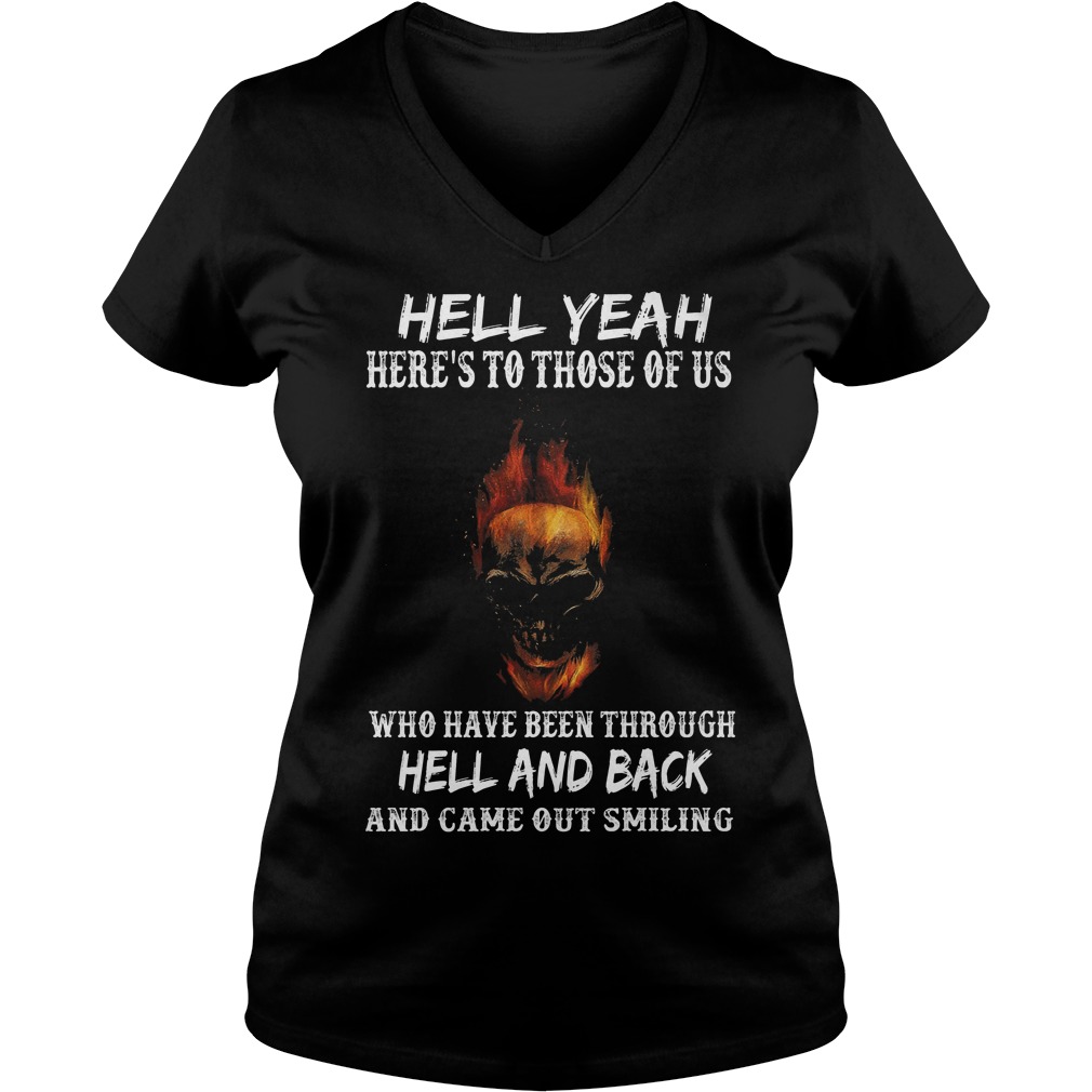 Hell Yeah Here's To Those Of Us Who Have Been Through Hell And Back V Neck