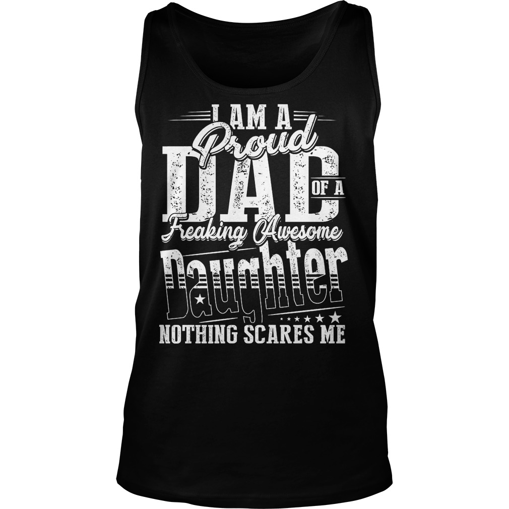 I Am A Proud Dad Of A Freaking Awesome Daughter Tanktop