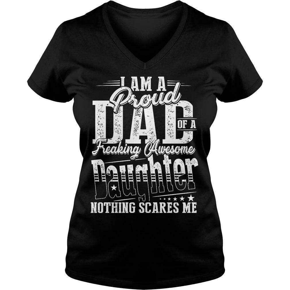 I Am A Proud Dad Of A Freaking Awesome Daughter V Neck