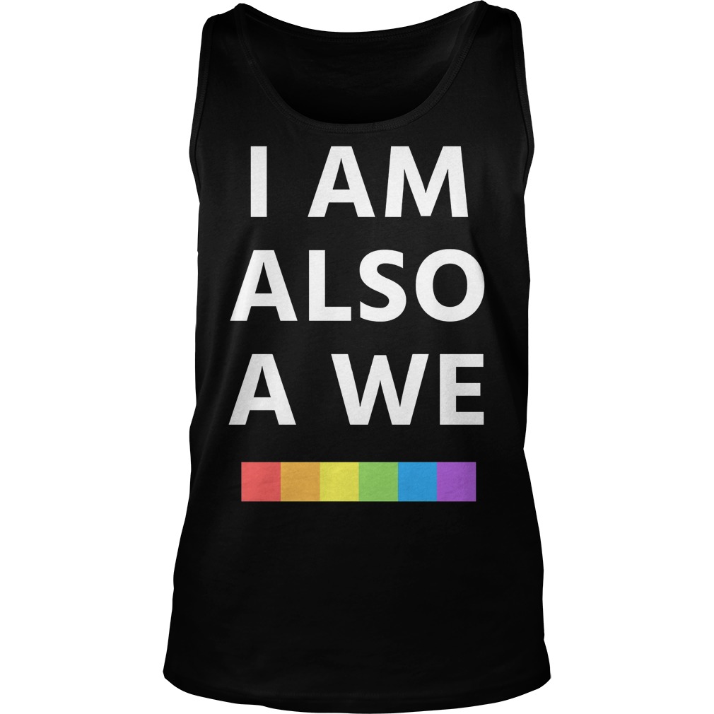 I Am Also A We Tanktop