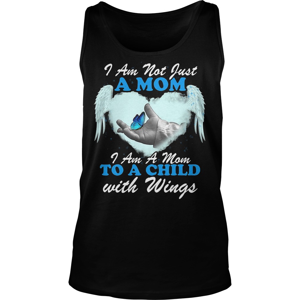 I Am Not Just A Mom I Am A Mom To A Child With Wings Tanktop