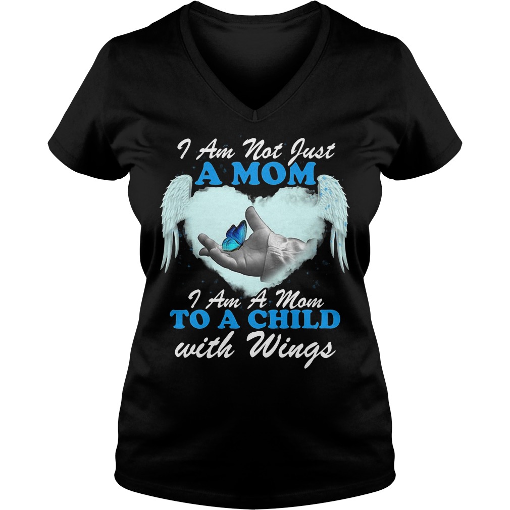 I Am Not Just A Mom I Am A Mom To A Child With Wings V Neck