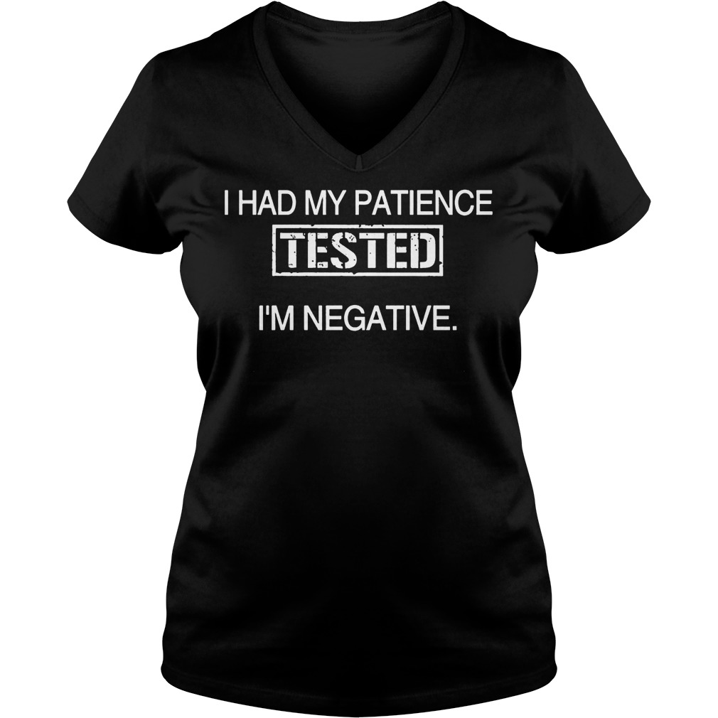 I Had My Patience Tested I'm Negative V Neck