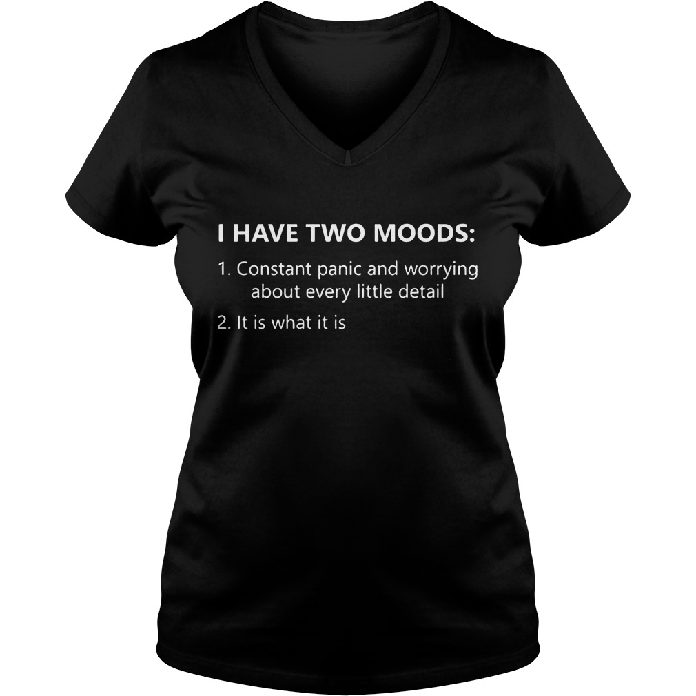I Have Two Moods Constant Pani And Worrying About Every Little Detail V Neck