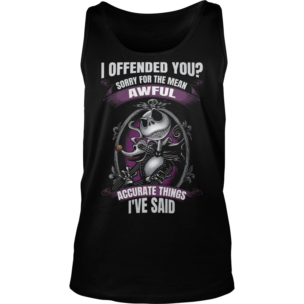 I Offended You Sorry For The Mean Awful Skellington Tanktop