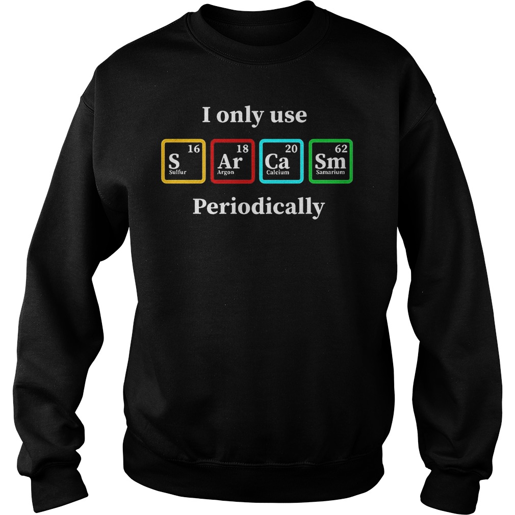 I Only Use Periodically Sweater