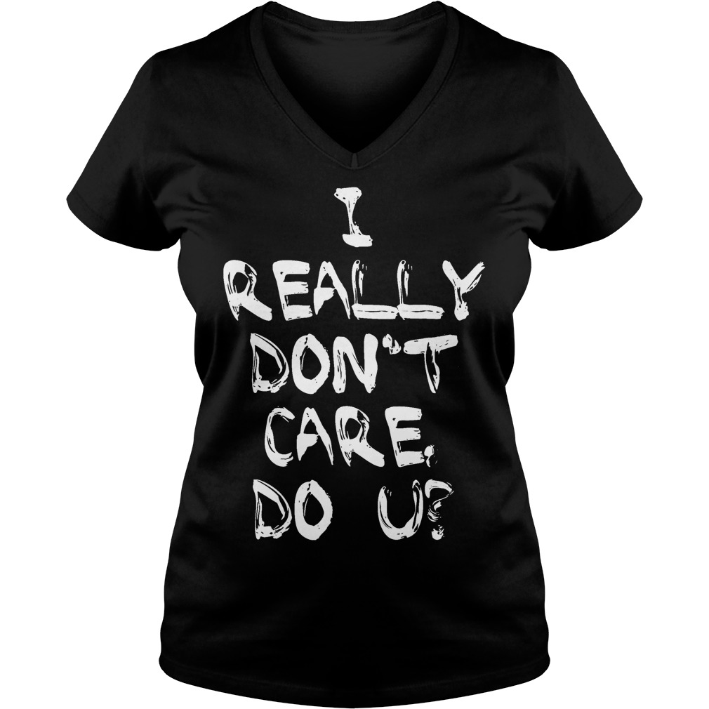 I Really Don't Care, Do U V Neck
