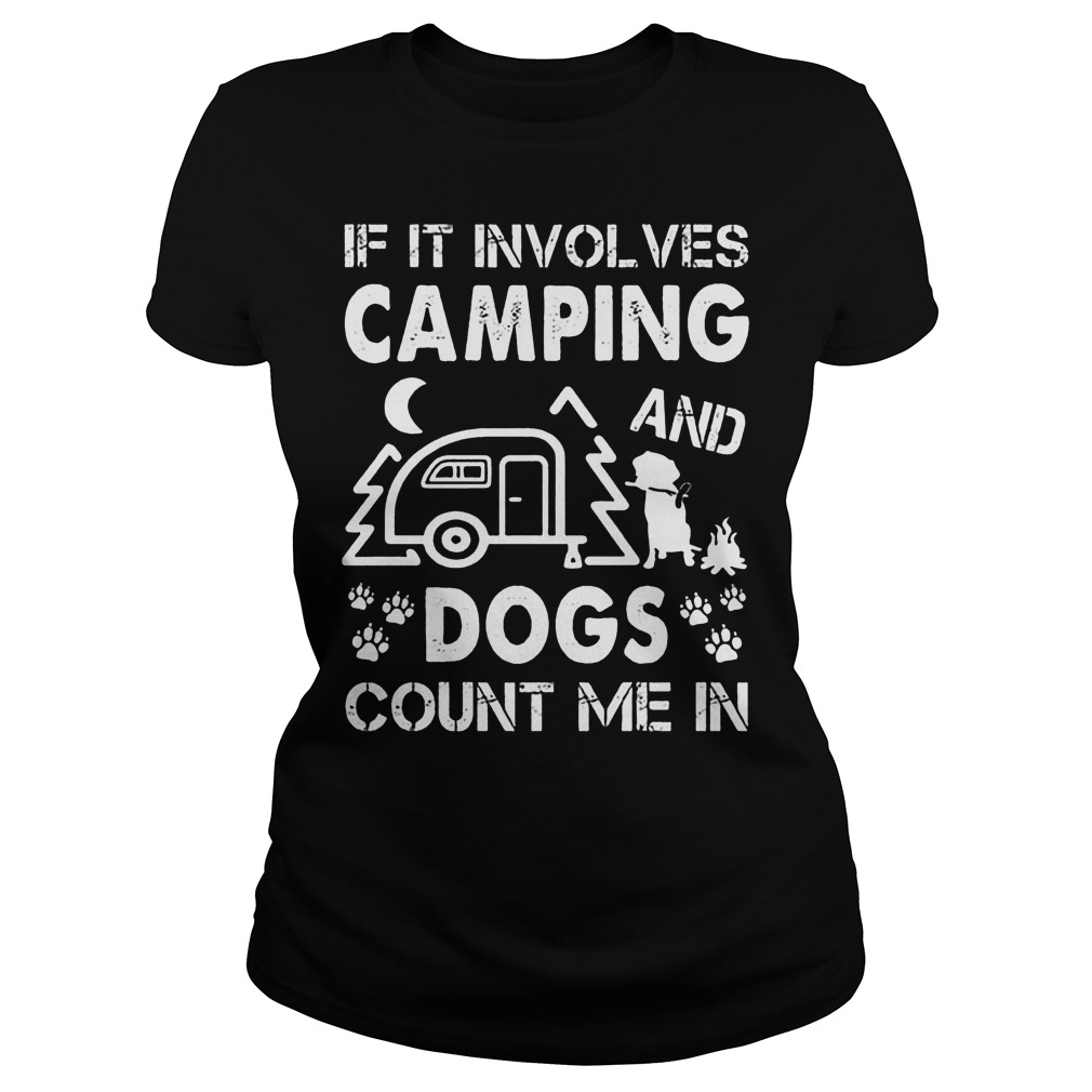 If It Involves Camping And Dogs Count Me In Ladies