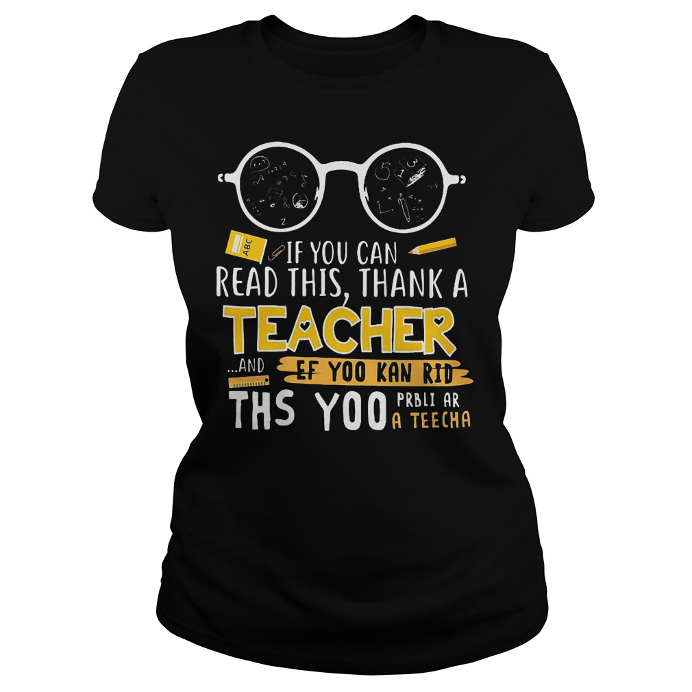 If You Can Read This Thank A Teacher Ladies