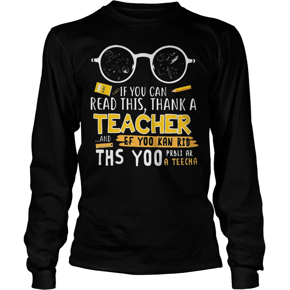 If You Can Read This Thank A Teacher Longsleeve