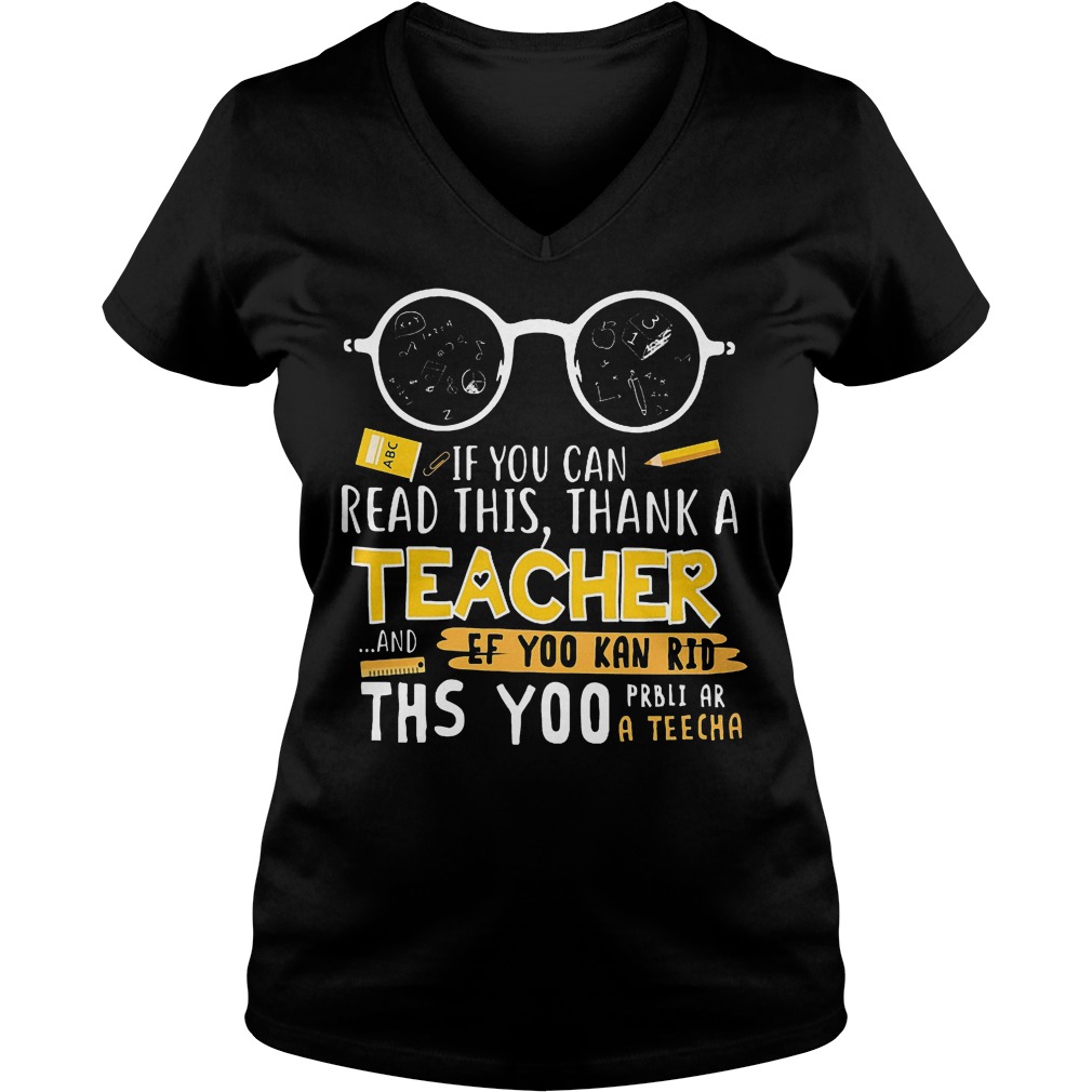 If You Can Read This Thank A Teacher V Neck