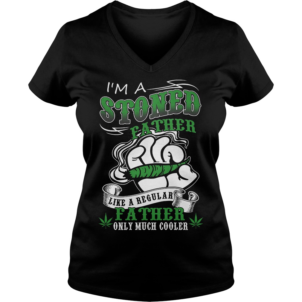I'm A Stoned Father Like A Regular Father V Neck