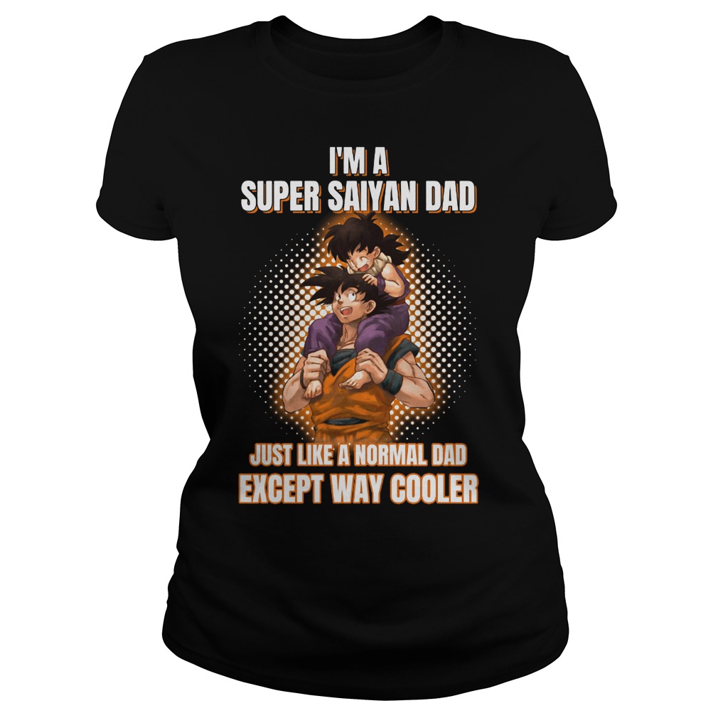 I'm A Super Saiyan Dad Just Like A Normal Dad Ladies