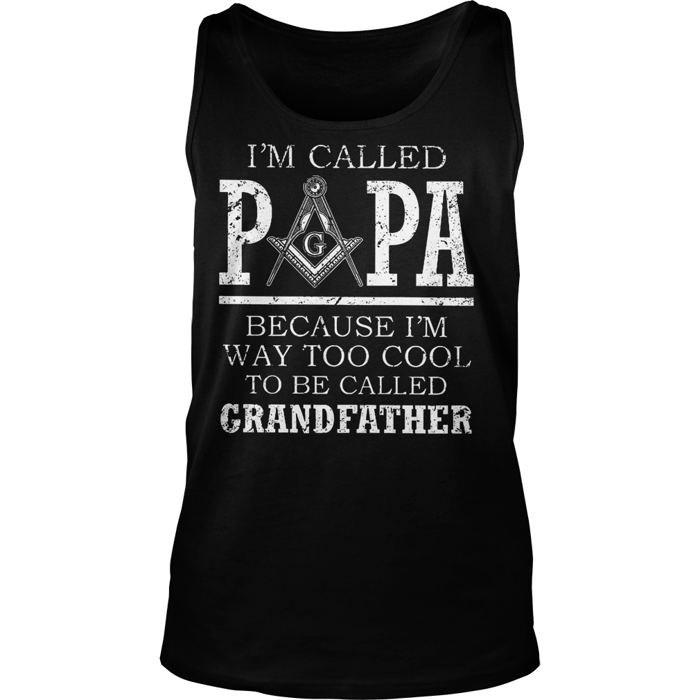 I'm Called Papa Because I'm Way Too Cool To Be Called Grandfather Tanktop