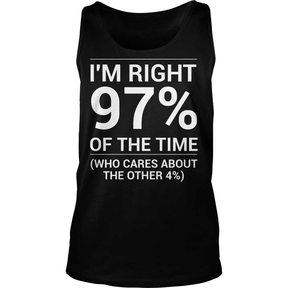 I'm Right 97% Of The Time Tanktop