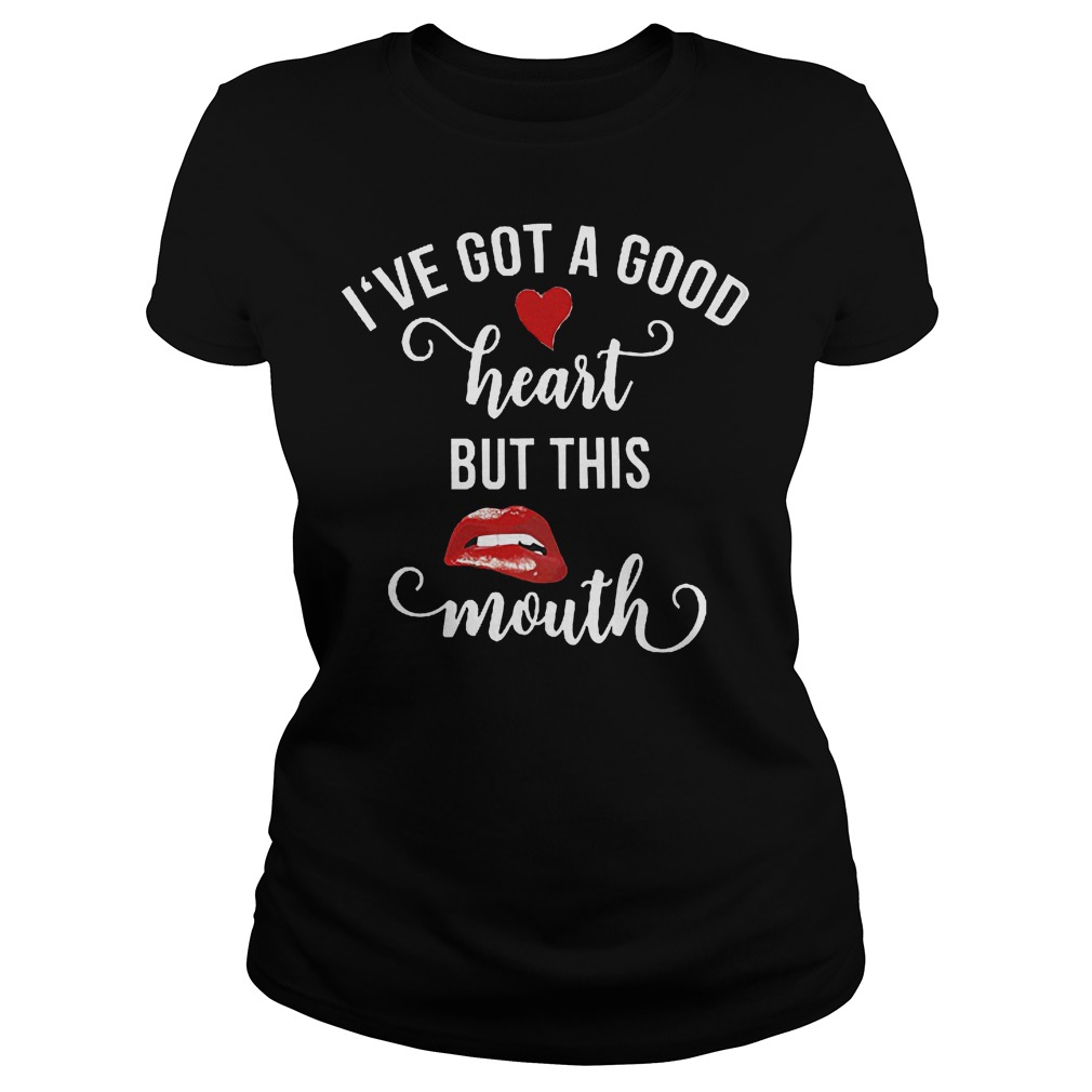 I've Got A Good Heart But This Mouth Ladies
