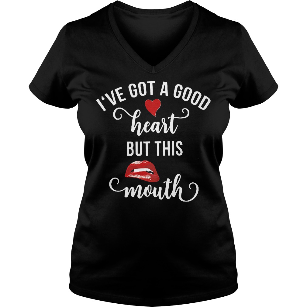 I've Got A Good Heart But This Mouth V Neck