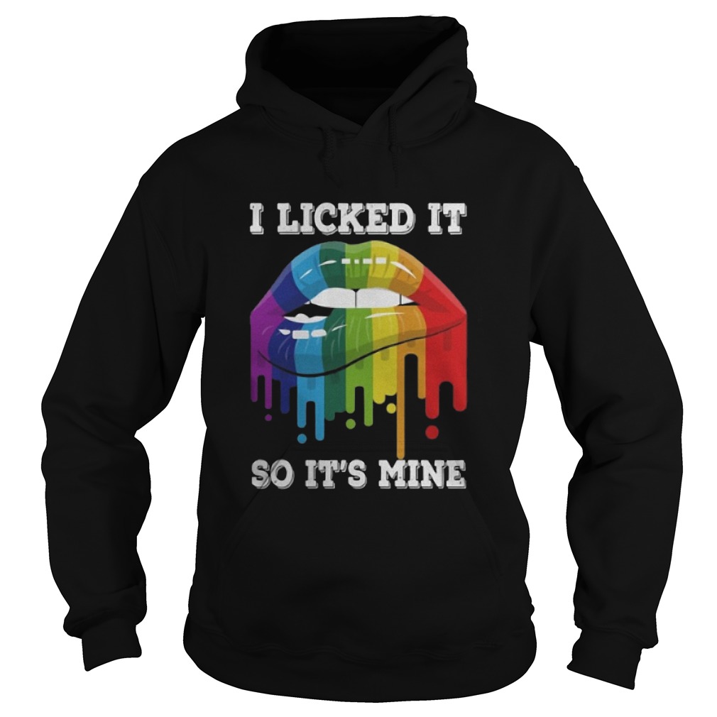 Lgbt I Licked It So Its Mine Hoodie