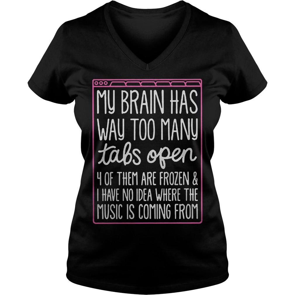 My Brain Has Way Too Many Tabs Open V Neck