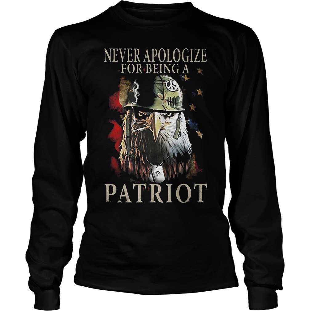 Never Apologize For Being A Patriot Longsleeve