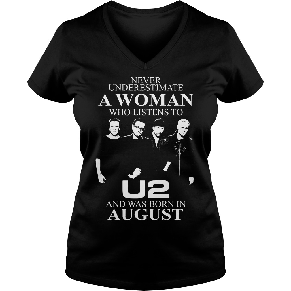 Never Underestimate A Woman Who Listens To U2 Born In August V Neck