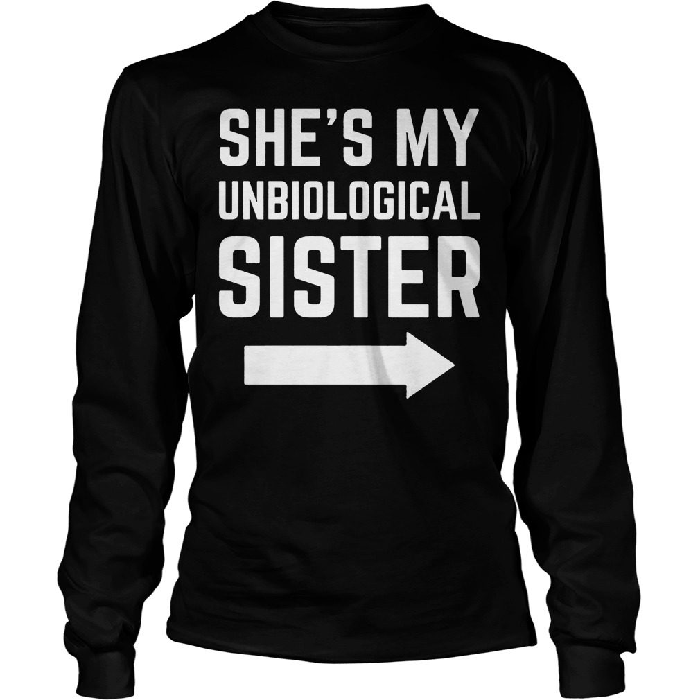 She's My Unbiological Sister Longsleeve
