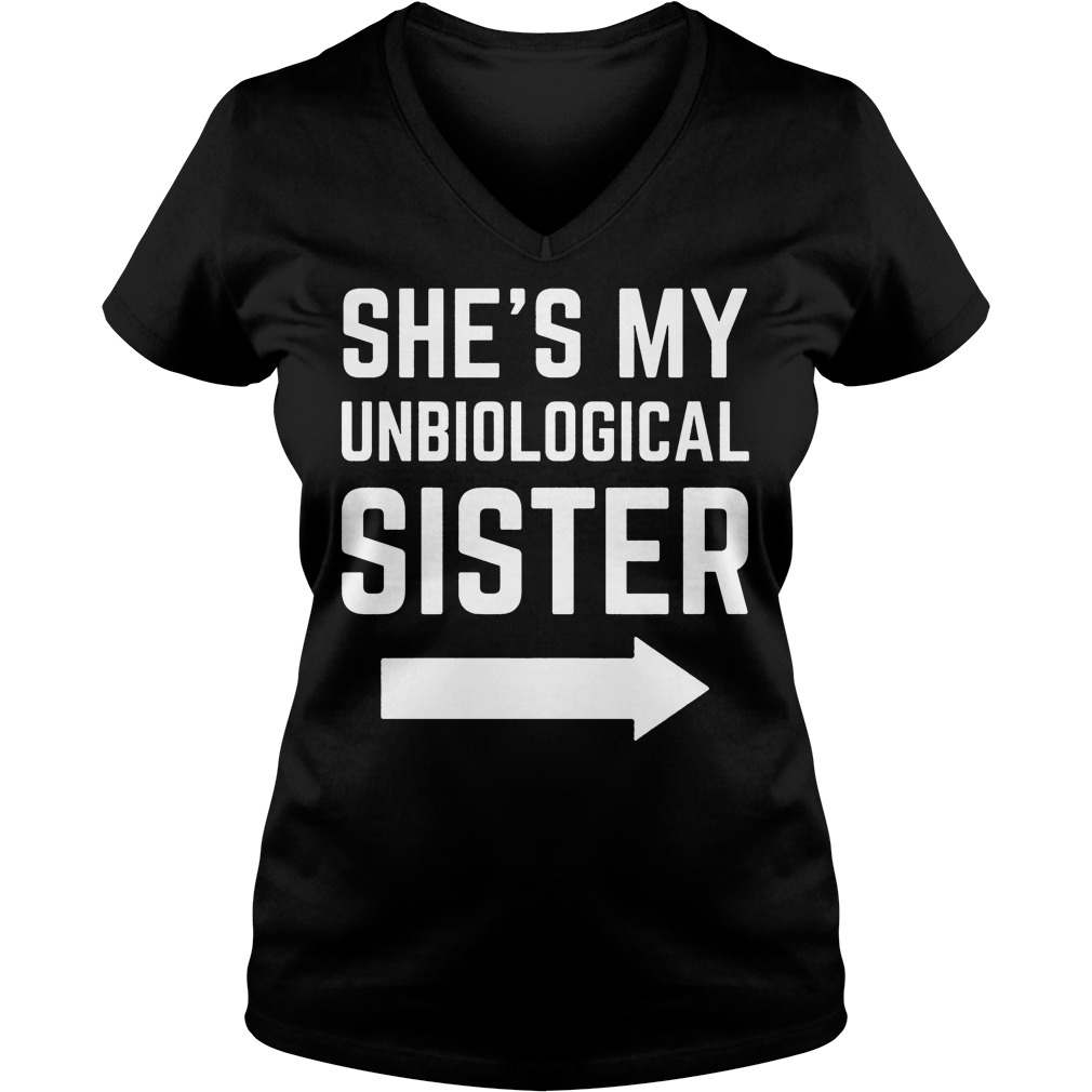 She's My Unbiological Sister V Neck
