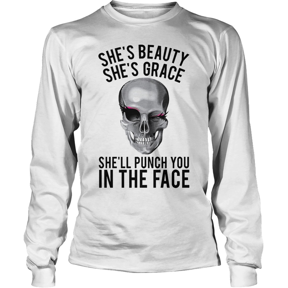 Skull She's Beauty She's Grace She'll Puch You In The Face Longsleeve