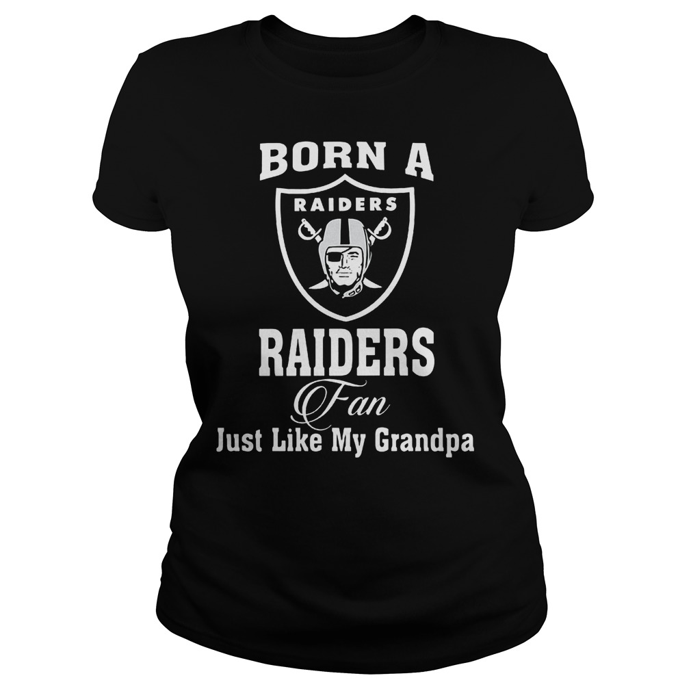 Born A Raiders Fan Just Like My Grandpa T-Shirt Ladies Tee