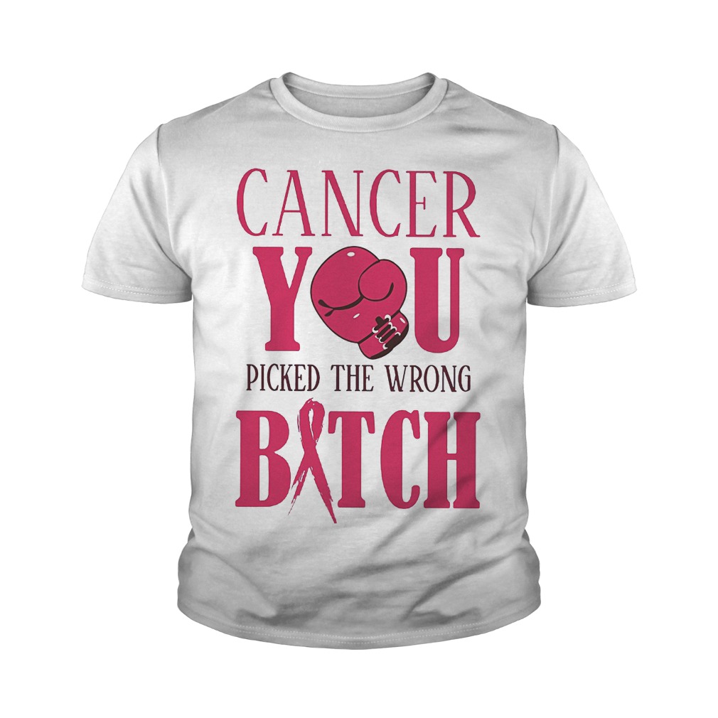 Cancer You Picked The Wrong Bitch T-Shirt Youth Tee