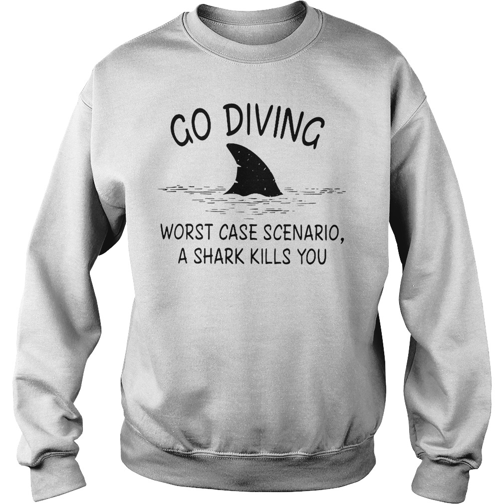 Go Diving Worst Case Scenario T-Shirt Sweatshirt Unisex