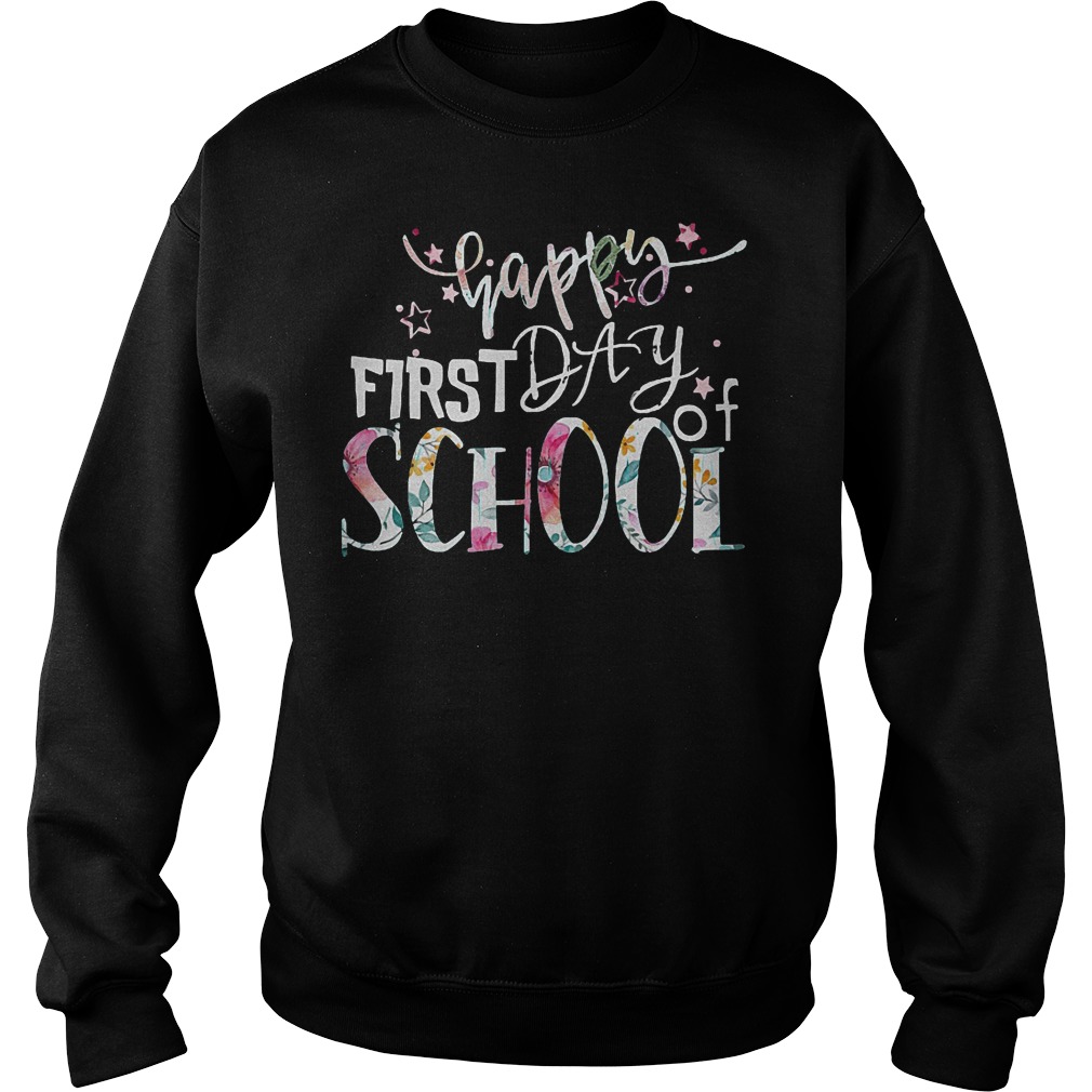 Happy First Day Of School T-Shirt Sweatshirt Unisex